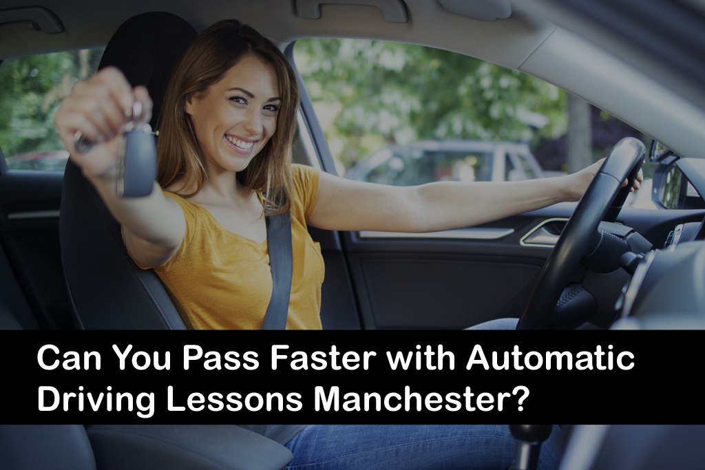 Can You Pass Faster with Automatic Driving Lessons Manchester