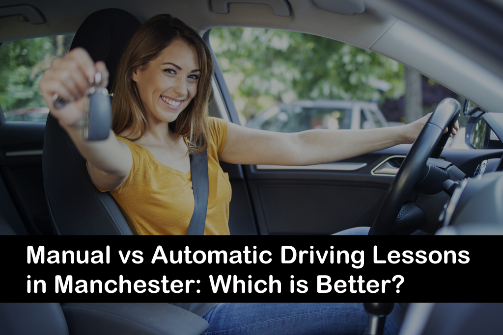 Manual vs Automatic Driving Lessons in Manchester Which is Better