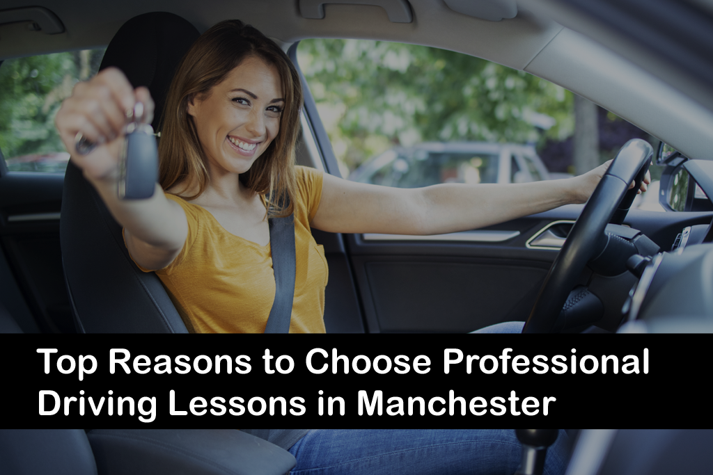 Top Reasons to Choose Professional Driving Lessons in Manchester